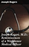 Joseph Rogers, M.D.: Reminiscences of a Workhouse Medical Officer (eBook, ePUB)