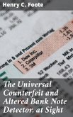 The Universal Counterfeit and Altered Bank Note Detector, at Sight (eBook, ePUB)