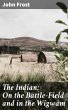 The Indian: On the Battle-Field and in... - Bild 1