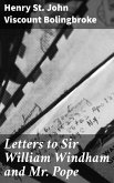 Letters to Sir William Windham and Mr. Pope (eBook, ePUB)