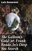 The Galleon's Gold; or, Frank Reade, Jr.'s Deep Sea Search (eBook, ePUB)