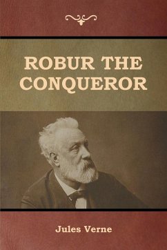 Robur the Conqueror - Verne, Jules