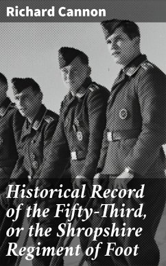Historical Record of the Fifty-Third, or the Shropshire Regiment of Foot (eBook, ePUB) - Cannon, Richard