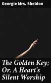 The Golden Key; Or, A Heart's Silent Worship (eBook, ePUB)