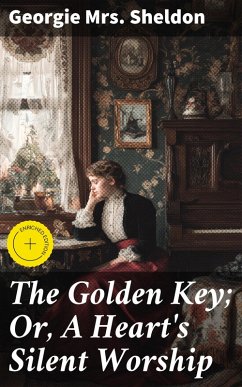 The Golden Key; Or, A Heart's Silent Worship (eBook, ePUB) - Sheldon, Georgie
