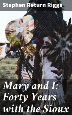 Mary and I: Forty Years with the Sioux (eBook, ePUB) - Riggs, Stephen Return
