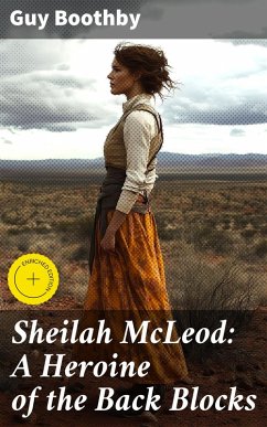 Sheilah McLeod: A Heroine of the Back Blocks (eBook, ePUB) - Boothby, Guy