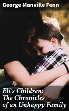 Eli's Children: The Chronicles of an Unhappy Family (eBook, ePUB) - Fenn, George Manville