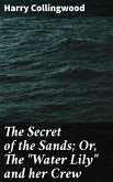 The Secret of the Sands; Or, The "Water Lily" and her Crew (eBook, ePUB)