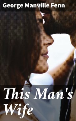 This Man's Wife (eBook, ePUB) - Fenn, George Manville