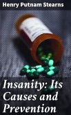 Insanity: Its Causes and Prevention (eBook, ePUB)