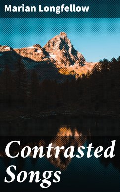 Contrasted Songs (eBook, ePUB) - Longfellow, Marian