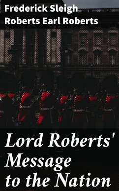 Lord Roberts' Message to the Nation (eBook, ePUB) - Roberts, Frederick Sleigh Roberts, Earl