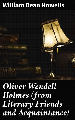 Oliver Wendell Holmes (from Literary Friends and Acquaintance) (eBook, ePUB) - Howells, William Dean