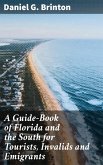 A Guide-Book of Florida and the South for Tourists, Invalids and Emigrants (eBook, ePUB)