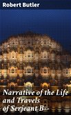 Narrative of the Life and Travels of Serjeant B-- (eBook, ePUB)