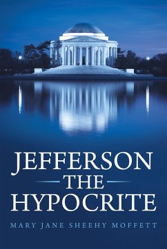 Jefferson the Hypocrite - Moffett, Mary Jane Sheehy