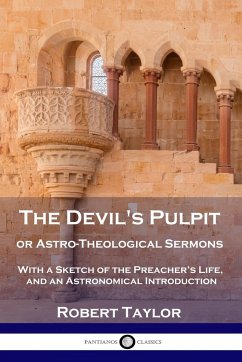 The Devil's Pulpit, or Astro-Theological Sermons - Taylor, Robert