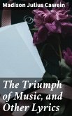 The Triumph of Music, and Other Lyrics (eBook, ePUB)