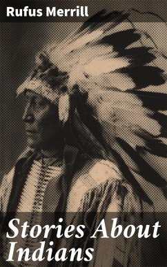 Stories About Indians (eBook, ePUB) - Merrill, Rufus