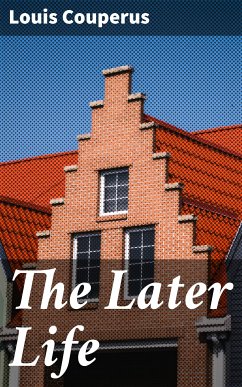 The Later Life (eBook, ePUB) - Couperus, Louis