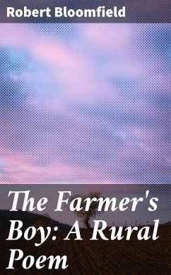 The Farmer's Boy: A Rural Poem (eBook, ePUB) - Bloomfield, Robert