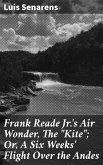 Frank Reade Jr.'s Air Wonder, The &quote;Kite&quote;; Or, A Six Weeks' Flight Over the Andes (eBook, ePUB)