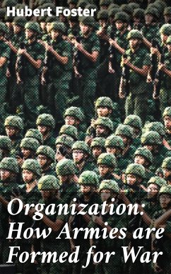 Organization: How Armies are Formed for War (eBook, ePUB) - Foster, Hubert