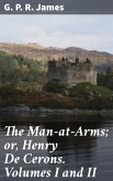 The Man-at-Arms; or, Henry De Cerons. Volumes I and II (eBook, ePUB)