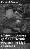 Historical Record of the Thirteenth Regiment of Light Dragoons (eBook, ePUB)