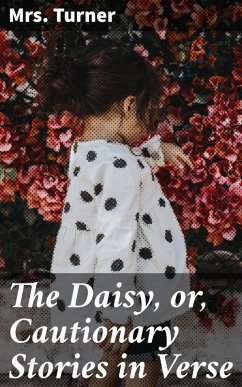 The Daisy, or, Cautionary Stories in Verse (eBook, ePUB) - Turner