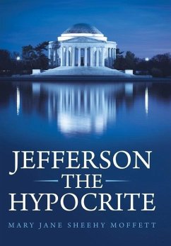 Jefferson the Hypocrite - Moffett, Mary Jane Sheehy