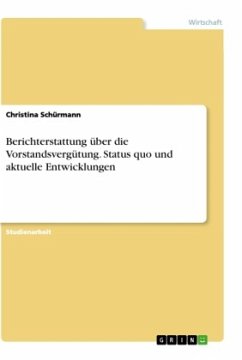 Berichterstattung über die Vorstandsvergütung. Status quo und aktuelle Entwicklungen - Schürmann, Christina