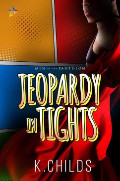 Jeopardy in Tights (Men of the Pantheon, #1) (eBook, ePUB) - Childs, K.