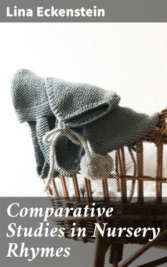 Comparative Studies in Nursery Rhymes (eBook, ePUB) - Eckenstein, Lina