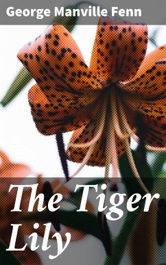 The Tiger Lily (eBook, ePUB) - Fenn, George Manville