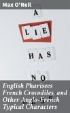 English Pharisees French Crocodiles, and Other Anglo-French Typical Characters (eBook, ePUB)