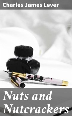 Nuts and Nutcrackers (eBook, ePUB) - Lever, Charles James