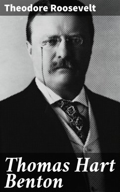 Thomas Hart Benton (eBook, ePUB) - Roosevelt, Theodore