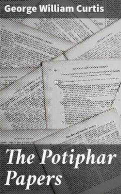 The Potiphar Papers (eBook, ePUB) - Curtis, George William