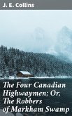 The Four Canadian Highwaymen; Or, The Robbers of Markham Swamp (eBook, ePUB)