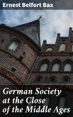 German Society at the Close of the Middle Ages (eBook, ePUB)