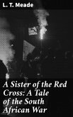 A Sister of the Red Cross: A Tale of the South African War (eBook, ePUB)