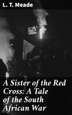 A Sister of the Red Cross: A Tale of the South African War (eBook, ePUB) - Meade, L. T.