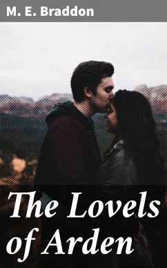 The Lovels of Arden (eBook, ePUB) - Braddon, M. E.