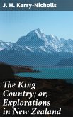 The King Country; or, Explorations in New Zealand (eBook, ePUB)