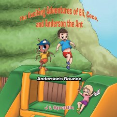 The Exciting Adventures of Eli, Cece, and Anderson the Ant - Spratlin, Jennifer