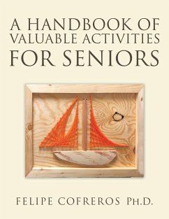 A Handbook of Valuable Activities for Seniors - Cofreros Ph. D., Felipe