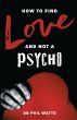 HOW TO FIND LOVE AND NOT A PSYCHO - Bild 1