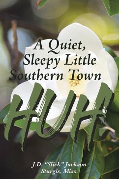 A Quiet, Sleepy Little Southern Town HUH! - Jackson Sturgis Miss., J. D. (Slick)